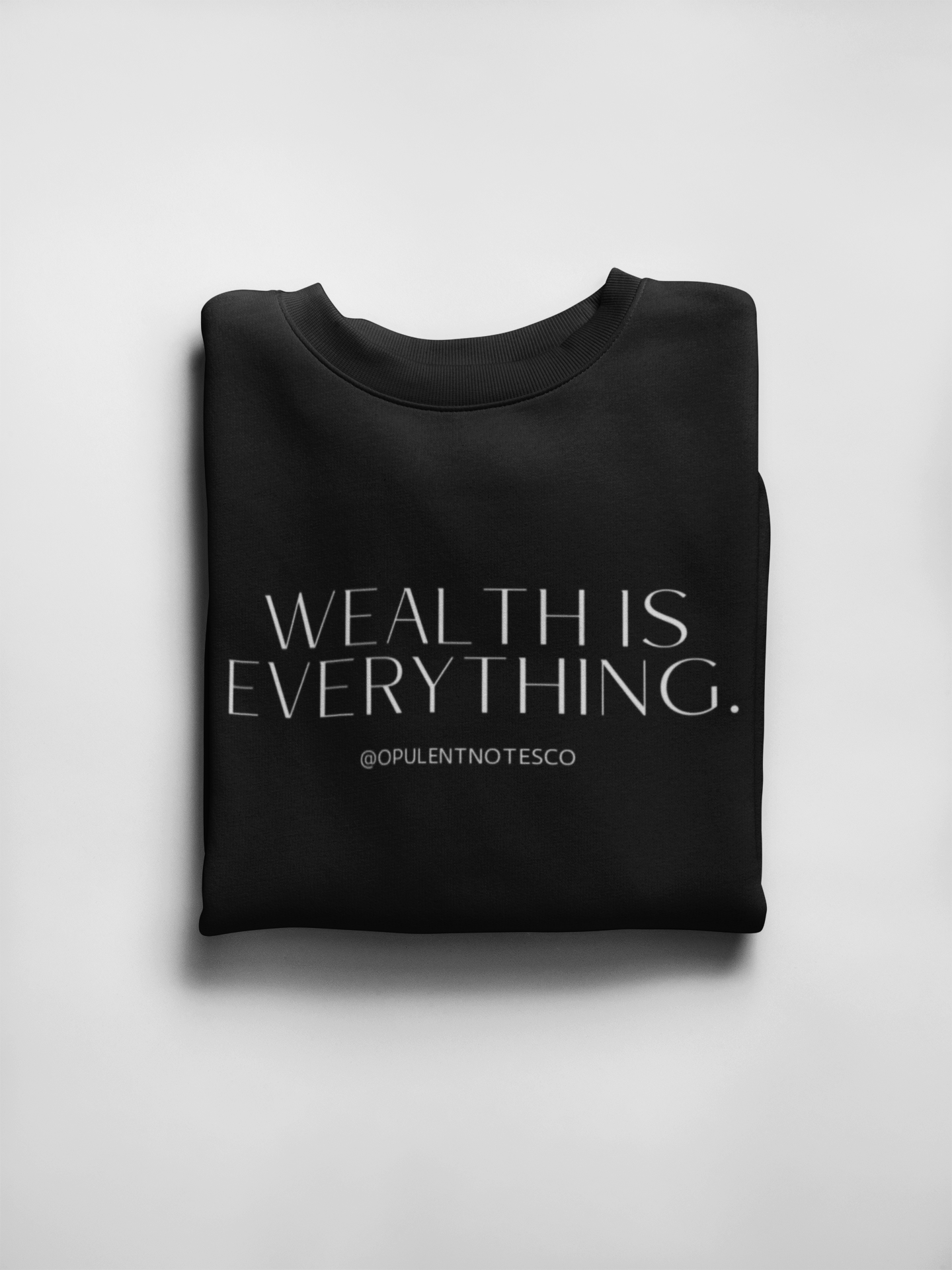 Wealth Is Everything Sweatshirt
