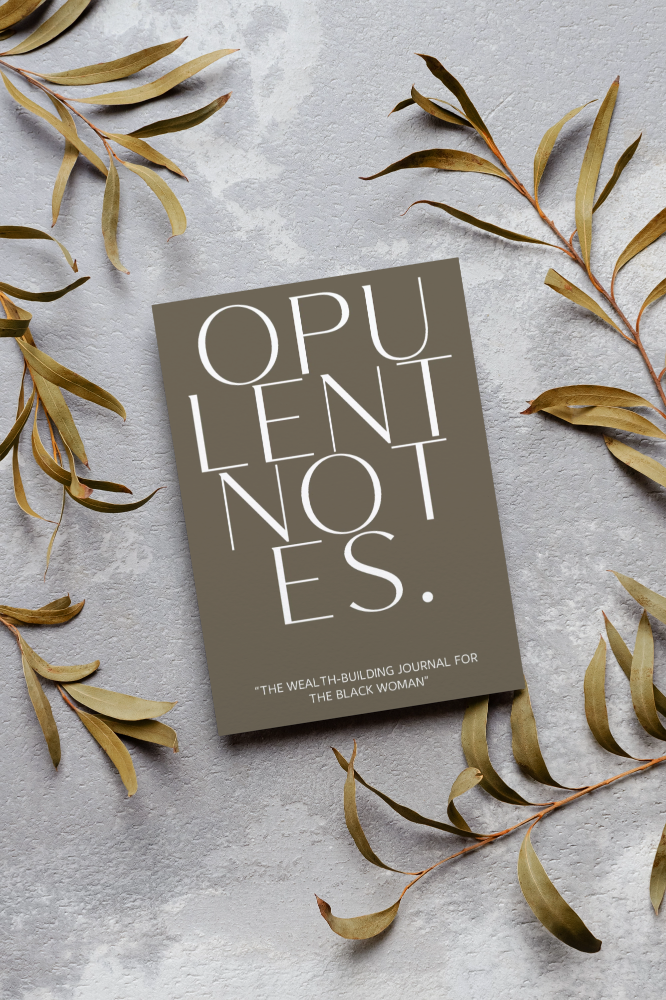 Opulent Notes: The Wealth-Building Journal for Black Women